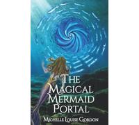 Michelle Louise Gordon The Magical Mermaid Portal (Tascabile)