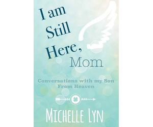 Michelle Lyn I am Still Here, Mom (Tascabile)