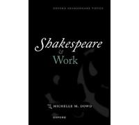 Michelle M. Dowd Shakespeare and Work (Tascabile) Oxford Shakespeare Topics