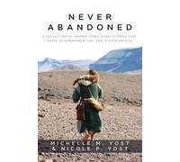 Michelle M Yost Nicole P Yost Never Abandoned (Tascabile)