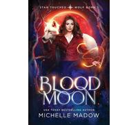 Michelle Madow Blood Moon (Star Touched (Tascabile) Star Touched: Wolf Born