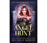 Michelle Madow The Angel Hunt (Tascabile) Dark World: The Angel Trials