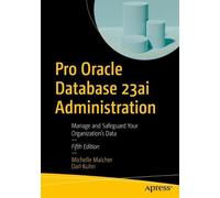 Michelle Malcher Darl Kuhn Pro Oracle Database 23ai Administration (Tascabile)