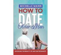 Michelle Mann How to Date Older Men (Tascabile)