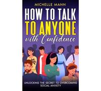 Michelle Mann How to Talk to Anyone with Confidence (Tascabile)