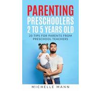 Michelle Mann Parenting Preschoolers 2 to 5 years old (Tascabile)