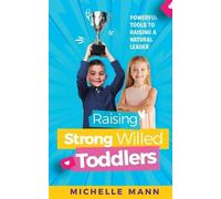 Michelle Mann Raising Strong-Willed Toddlers (Tascabile)