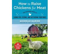 Michelle Marine How to Raise Chickens for Meat (Tascabile)