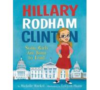 Michelle Markel Hillary Rodham Clinton: Some Girls Are Born t (Copertina rigida)