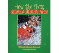 Michelle Maroussis How the Elves Saved Christmas (Tascabile)