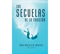 Michelle Mays Lpc Csat-S Las Secuelas de la Traición (Tascabile)