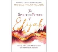 Michelle Mcclain-Walters Spirit and Power of Elijah, The (Tascabile)