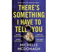Michelle McDonagh There's Something I Have to Tell You (Tascabile)