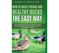 Michelle McGlothi How to Raise Strong and Healthy Ducks The Easy Wa (Tascabile)
