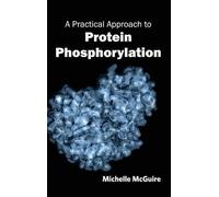 Michelle McGuir Practical Approach to Protein Phosphorylatio (Copertina rigida)