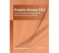 Michelle McGuir Protein Kinase Ck2: From Structure to Regulat (Copertina rigida)