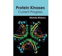 Michelle McGuire Protein Kinases: Current Progress (Copertina rigida)
