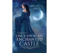 Michelle Miles Once Upon an Enchanted Castle (Tascabile)