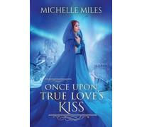 Michelle Miles Once Upon True Love's Kiss (Tascabile)