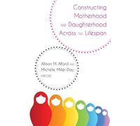 Michelle Miller Constructing Motherhood and Daughterhood Acro (Copertina rigida)
