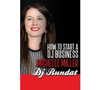 Michelle Miller How to Start a Dj Business (Tascabile)