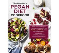 Michelle Miller Miller, Michelle The Beginner's Pegan Diet Cookbook (Tascabile)