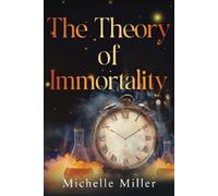 Michelle Miller The Theory of Immortality (Tascabile)