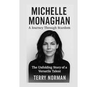 Michelle Monaghan: A Journey Through Stardom: The Unfolding Story of a Versatile Talent