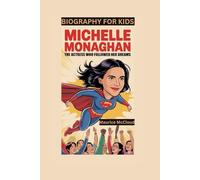 MICHELLE MONAGHAN: The Actress Who Followed Her Dreams- Biography For Kids