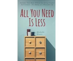 Michelle Moore All You Need Is Less (Tascabile)