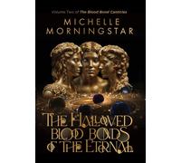 Michelle Morningstar The Hallowed Blood Bonds of the Eternal (Copertina rigida)