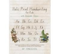 Michelle Morrow Italics Print Handwriting for Kids with Downunder Cl (Tascabile)