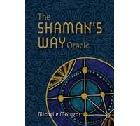 Michelle Motuzas The Shaman’s Way Oracle (Mixed Media Product)