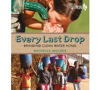 Michelle Mulder Every Last Drop: Bringing Clean Water Home (Tascabile)