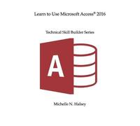 Michelle N Halsey Learn to Use Microsoft Access 2016 (Tascabile)