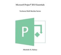 Halsey Michelle N Ms Project 2013 Essentials BOOK NUOVO