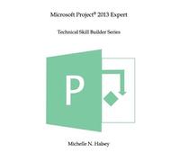 Michelle N Halsey Microsoft Project 2013 Expert (Tascabile)