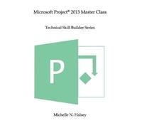 Michelle N Halsey Microsoft Project 2013 Master Class (Tascabile)