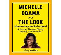 Michelle Obama and The Look (Commentary and Reflections): A Journey Through Dignity, Identity, and Influence