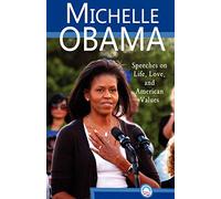 Michelle Obama: Speeches on Life, Love, and American Values