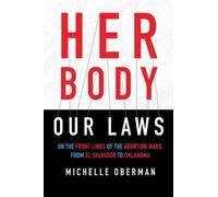 Michelle Oberman Her Body, Our Laws (Copertina rigida)