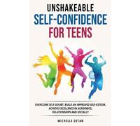 Michelle Ostan Unshakeable Self-Confidence for Teens (Tascabile)