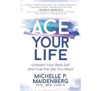 Michelle P. Maidenberg Ph.D., MPH, LCSW-R ACE Your Life (Tascabile)