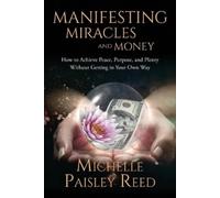 Michelle Paisley Reed Manifesting Miracles and Money (Tascabile)