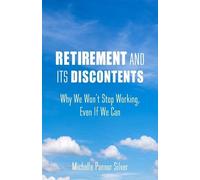 Michelle Pannor Silver Retirement and Its Discontents (Tascabile)