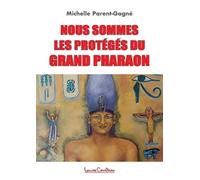 Michelle Parent-Gagné Nous sommes les protégés du grand Pharaon (Tascabile)