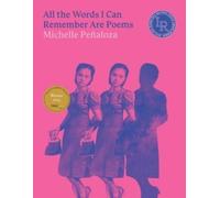 Michelle Pealoza All the Words I Can Remember Are Poems (Tascabile)