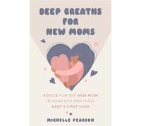 Michelle Pearson Deep Breaths for New Moms (Tascabile)