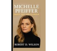 MICHELLE PFEIFFER BIOGRAPHY: Grace, Grit, and Glamour