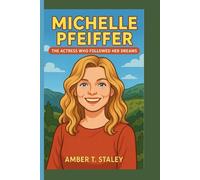 MICHELLE PFEIFFER KIDS BIOGRAPHY: The Actress Who Followed Her Dreams